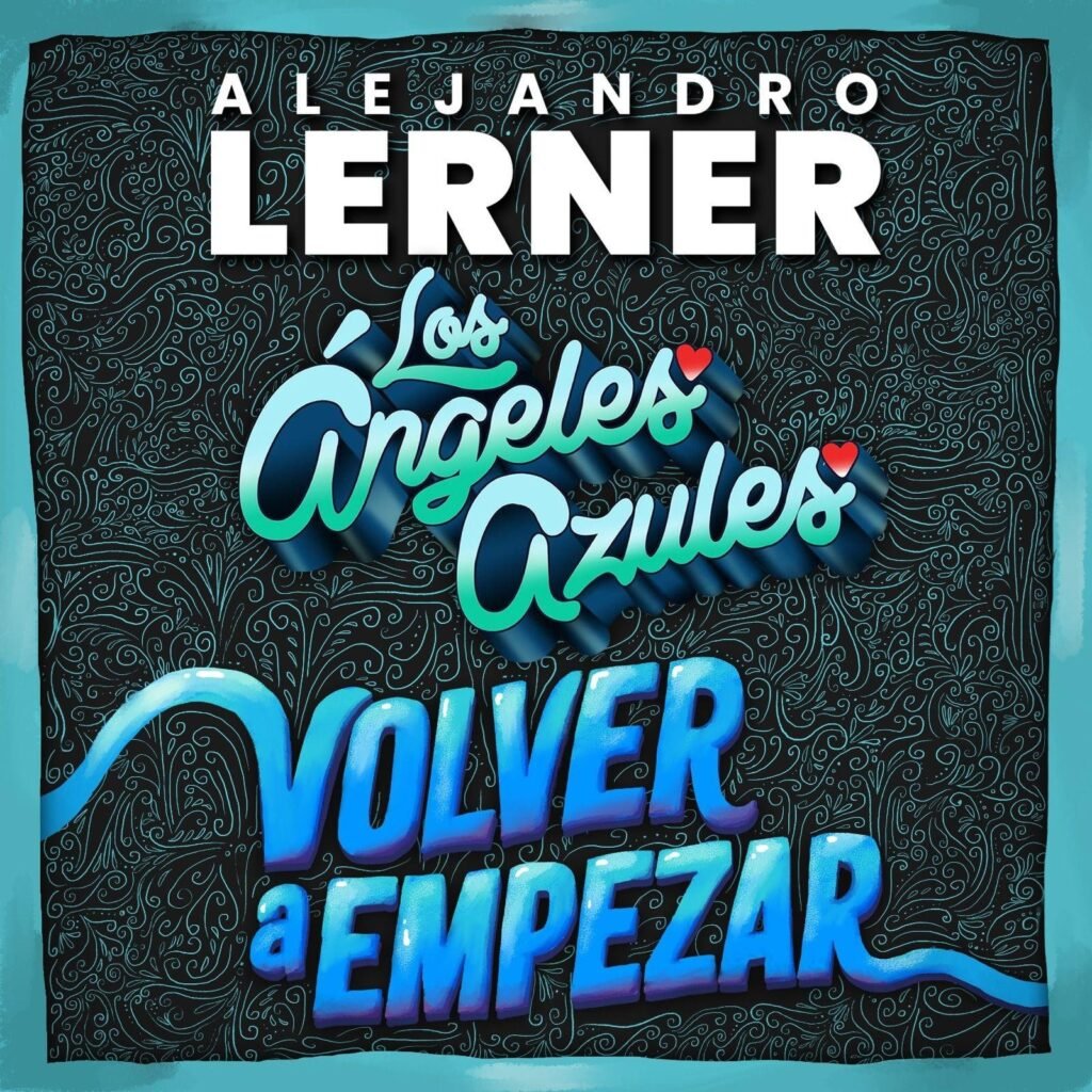 Alejandro Lerner y Los Ángeles Azules festejan el Latin Grammy a la Excelencia musical con una versión imperdible de “Volver a empezar”