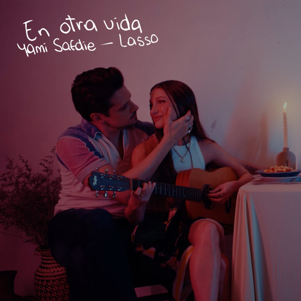 YAMI SAFDIE LANZA SU NUEVO SINGLE «EN OTRA VIDA» EN COLABORACIÓN DE LASSO