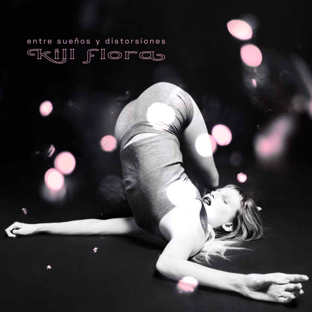 KILL FLORAPRESENTA SU PRIMER ÁLBUM DE ESTUDIO “ENTRE SUEÑOS Y DISTORSIONES”