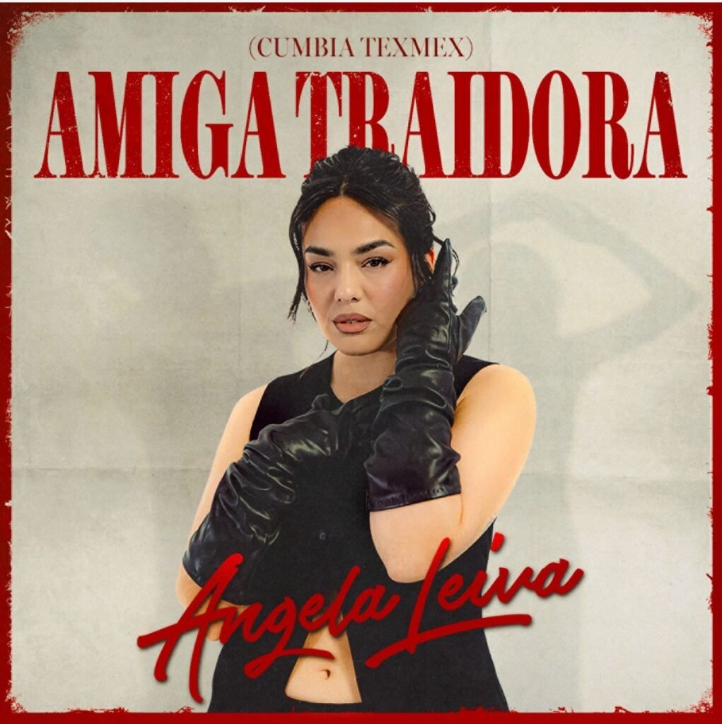 ÁNGELA LEIVA SORPRENDE CON UNA NUEVA VERSIÓN DE SU EMBLEMÁTICO SENCILLO “AMIGA TRAIDORA”, AHORA EN VERSIÓN CUMBIA TEX-MEX