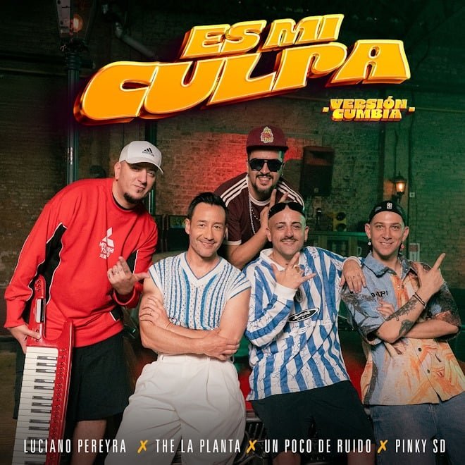LUCIANO PEREYRA PRESENTA LA VERSIÓN CUMBIA DE “ES MI CULPA” JUNTO A THE LA PLANTA, UN POCO DE RUIDO Y PINKY SD.