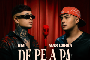 BM ESTRENA “DE PE A PA” JUNTO A MAX CARRA