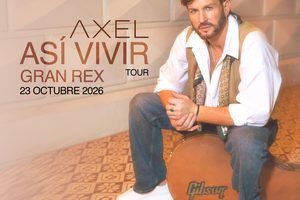 AXEL LLEVA SU “ASÍ VIVIR TOUR” AL GRAN REX